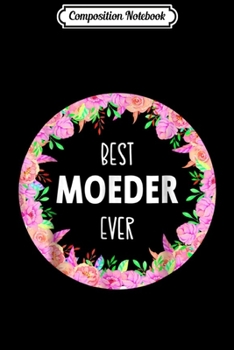 Paperback Composition Notebook: Best Moeder Ever - Dutch and Afrikaans Mom Journal/Notebook Blank Lined Ruled 6x9 100 Pages Book