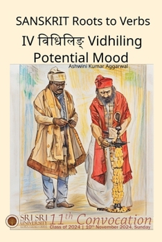 Sanskrit Roots to Verbs IV Vidhiling Potential Mood (Sanskrit Verb Spellings Using Ashtadhyayi Sutras)