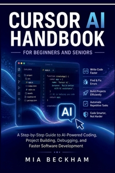 Paperback Updated Cursor AI Handbook for Beginners and Seniors: A Step-by-Step Guide to AI-Powered Coding, Project Building, Code Editing, Debugging, Automation Book