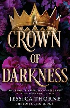 A Crown of Darkness: An absolutely unputdownable and gripping romantasy novel (Lost Queen) - Book #3 of the Lost Queen