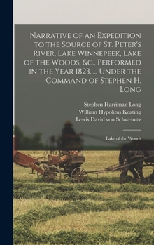 Hardcover Narrative of an Expedition to the Source of St. Peter's River, Lake Winnepeek, Lake of the Woods, &c., Performed in the Year 1823, ... Under the Comma Book