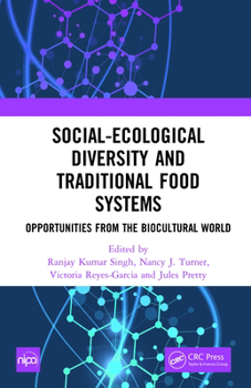 Social Ecological Diversity and Traditional Food Systems: Oppurtunities from the Biocultural World