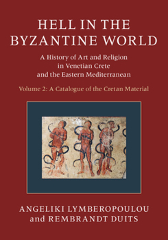 Hardcover Hell in the Byzantine World: Volume 2, a Catalogue of the Cretan Material: A History of Art and Religion in Venetian Crete and the Eastern Mediterrane Book