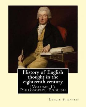 Paperback History of English thought in the eighteenth century. By: Leslie Stephen: (Volume 1). Philosophy, English Book