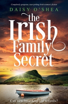 Paperback The Irish Family Secret: Completely gorgeous, tear-jerking Irish women's fiction Book