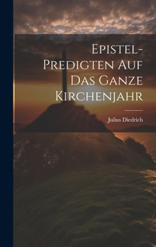 Hardcover Epistel-predigten auf das ganze Kirchenjahr [German] Book