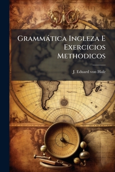 Paperback Grammática Ingleza E Exercicios Methodicos: Para Uso Das Escolas... [Portuguese] Book