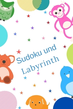 Paperback Sudoku und Labyrinth: Erstaunliches Aktivitätsbuch für Kinder - Mehr als 100 Aktivitäten Sudoku, Labyrinth ... - Ab 8 Jahren. [German] Book