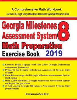 Paperback GEORGIA MILESTONES ASSESSMENT SYSTEM 8 Math Preparation Exercise Book: A Comprehensive Math Workbook and Two Full-Length GEORGIA MILESTONES ASSESSMENT Book