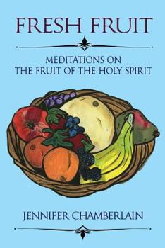 Paperback Fresh Fruit: Meditations on the Fruit of the Holy Spirit Book