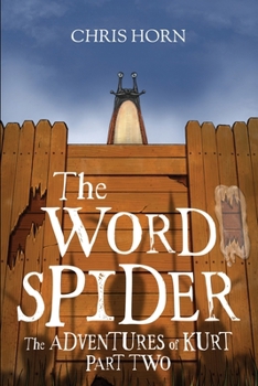 The Word Spider: The Adventures of Kurt Part Two (The Word Spider Chronicles)