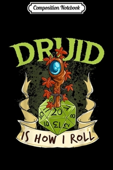 Composition Notebook: Mens W20 Druid Roll 20-Sided Dice Role Play Game Dungeon Fantasy  Journal/Notebook Blank Lined Ruled 6x9 100 Pages