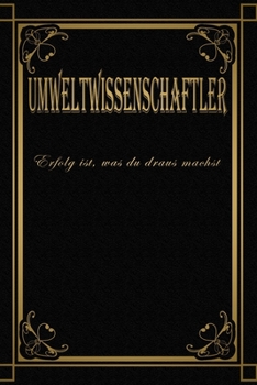 Paperback Umweltwissenschaftler - Erfolg ist, was du draus machst: Terminplaner 2020 - Ideal f?r Beruf und Hobby -Organisator zum Planen und Organisieren. Termi [German] Book