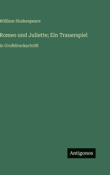 Hardcover Romeo und Juliette; Ein Trauerspiel: in Großdruckschrift [German] Book