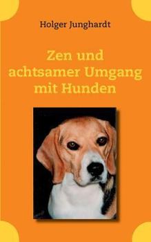 Paperback Zen und achtsamer Umgang mit Hunden [German] Book