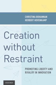 Hardcover Creation Without Restraint: Promoting Liberty and Rivalry in Innovation Book