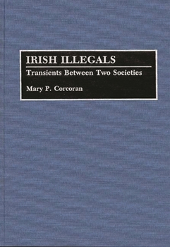 Hardcover Irish Illegals: Transients Between Two Societies Book