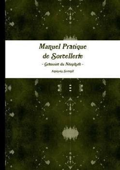 Paperback Manuel pratique de Sorcellerie - Grimoire du Neophyte - (French Edition) [French] Book