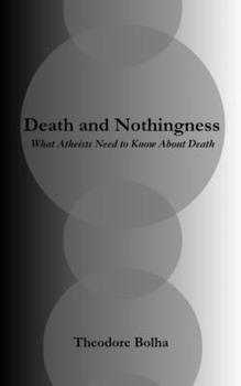 Paperback Death and Nothingness What Atheists Need to Know About Death Book