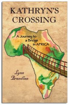 Paperback Kathryn's Crossing: A Journey to a Bridge in Africa Book