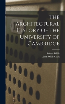 Hardcover The Architectural History of the University of Cambridge Book