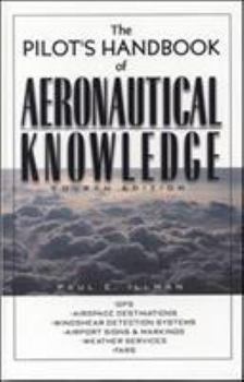 Pilot's Handbook of Aeronautical Knowledge: FAA-H-8083-25A (FAA Handbooks)