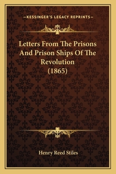 Paperback Letters From The Prisons And Prison Ships Of The Revolution (1865) Book