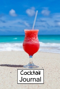 Cocktail journal: Cocktail journal | Organizer for Aspiring & Experienced Mixologists | cocktail recipe book 6 x 9 inches x 120 pages | Ideal gift for bartenders