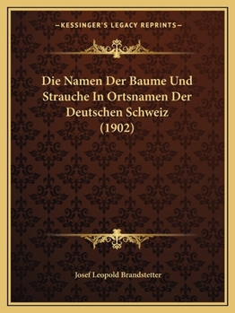 Paperback Die Namen Der Baume Und Strauche In Ortsnamen Der Deutschen Schweiz (1902) [German] Book