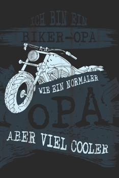 ICH BIN EIN BIKER-OPA WIE EIN NORMALER OPA ABER VIEL COOLER: A5 Notizbuch liniert als Geschenk für OPA | Tolle Geschenke zum Geburtstag oder signieren ... - Großvater und Urgroßvater (German Edition)
