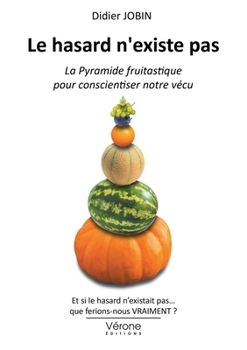 Paperback Le hasard n'existe pas: La Pyramide fruitastique pour conscientiser notre vécu [French] Book