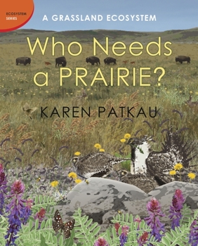 Hardcover Who Needs a Prairie?: A Grassland Ecosystem Book