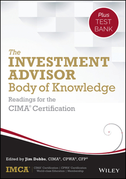 Hardcover The Investment Advisor Body of Knowledge + Test Bank: Readings for the Cima Certification Book