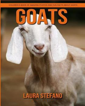 Goats: Children's Book of Amazing Photos and Fun Facts about Goats
