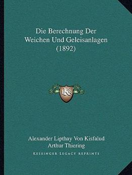 Paperback Die Berechnung Der Weichen Und Geleisanlagen (1892) [German] Book