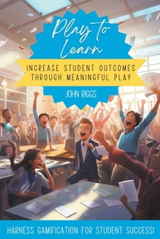 Paperback Play to Learn: Increase Student Outcomes Through Meaningful Play Book