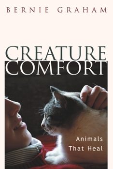 Paperback Creature Comfort: Animals That Heal Book