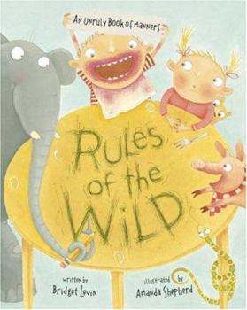 Hardcover Rules of the Wild: An Unruly Book of Manners Book