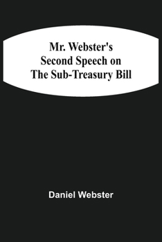 Paperback Mr. Webster'S Second Speech On The Sub-Treasury Bill Book