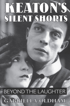 Paperback Keaton's Silent Shorts: Beyond the Laughter Book