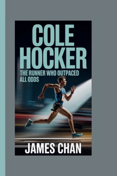 COLE HOCKER: The Runner Who Outpaced All Odds