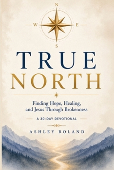 Paperback True North: Finding Hope, Healing, and Jesus Through Brokenness Book