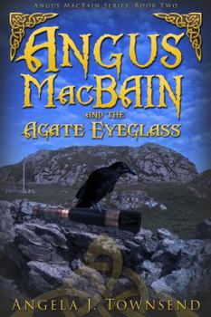 Angus MacBain and the Agate Eyeglass - Book #2 of the Angus Macbain