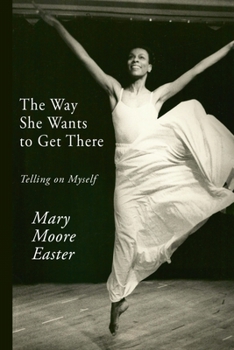 Paperback The Way She Wants to Get There: Telling on Myself Book