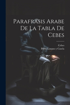Paperback Parafrasis Arabe De La Tabla De Cebes [Spanish] Book