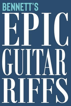 Paperback Bennett's Epic Guitar Riffs: 150 Page Personalized Notebook for Bennett with Tab Sheet Paper for Guitarists. Book format: 6 x 9 in Book