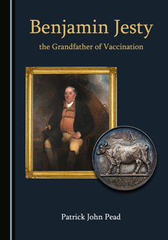 Hardcover Benjamin Jesty, the Grandfather of Vaccination Book