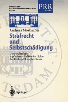 Paperback Strafrecht Und Selbstschädigung: Die Strafbarkeit "Opferloser" Delikte Im Lichte Der Rechtsphilosophie Kants [German] Book