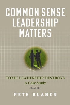 Paperback Common Sense Leadership Matters: Toxic Leadership Destroys Book