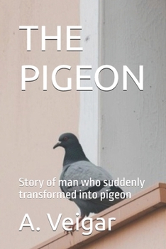 THE PIGEON: Story of man who suddenly transformed into pigeon